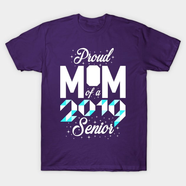 Proud Mom of a 2019 Senior T-Shirt by TshirtHub